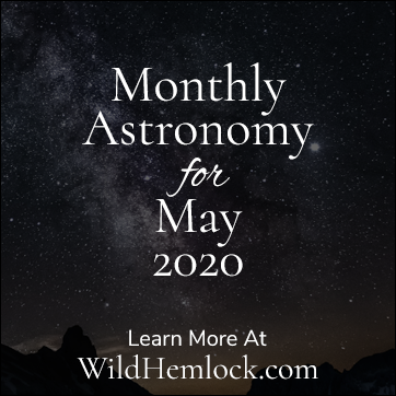Astronomy Calendar for May 2020 at WildHemlock.com