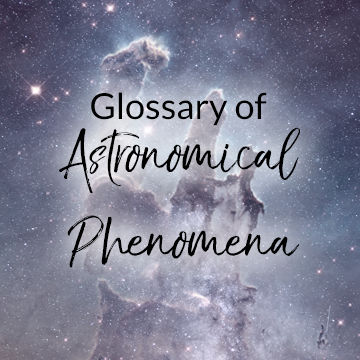 Glossary of Astronomical Phenomena and Astronomy Terms