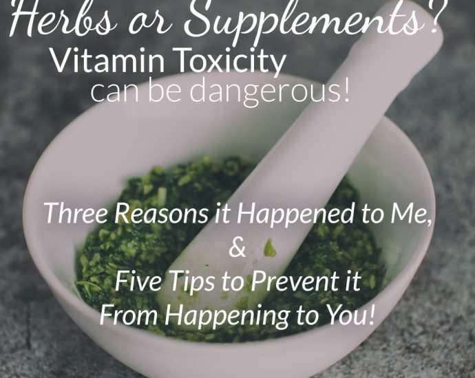Too Many Herbs or Supplements? Vitamin Toxicity can be dangerous! Learn more at WildHemlock.Com