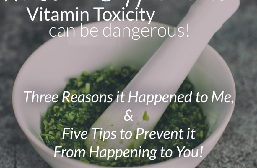 Too Many Herbs or Supplements? Vitamin Toxicity Can Be Dangerous!